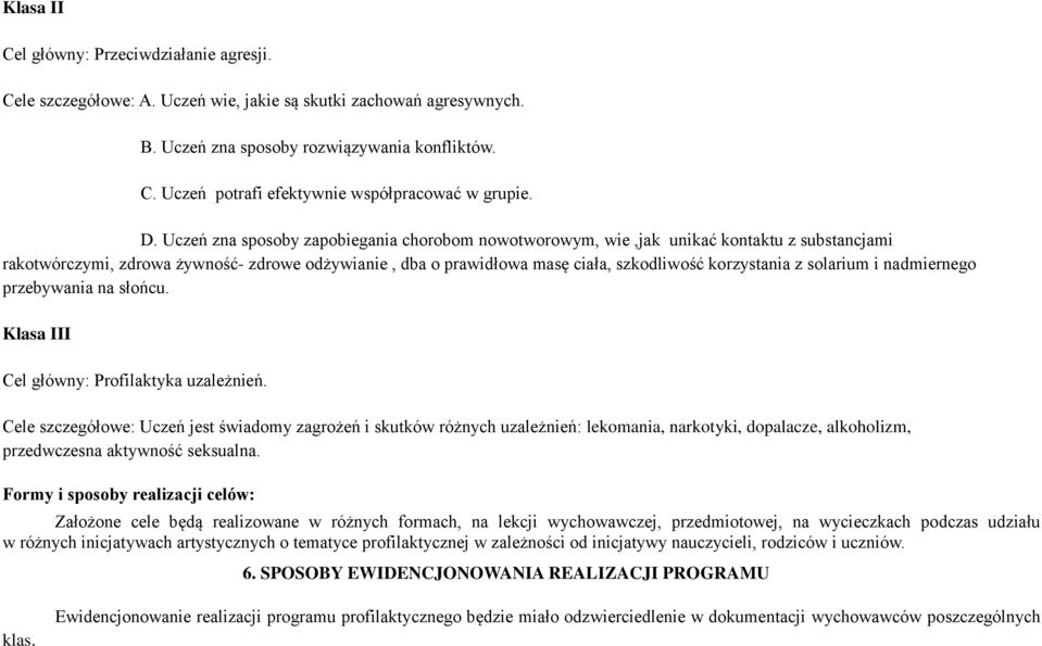 z solarium i nadmiernego przebywania na słońcu. Klasa III Cel główny: Profilaktyka uzależnień.