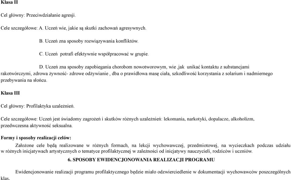 z solarium i nadmiernego przebywania na słońcu. Klasa III Cel główny: Profilaktyka uzależnień.