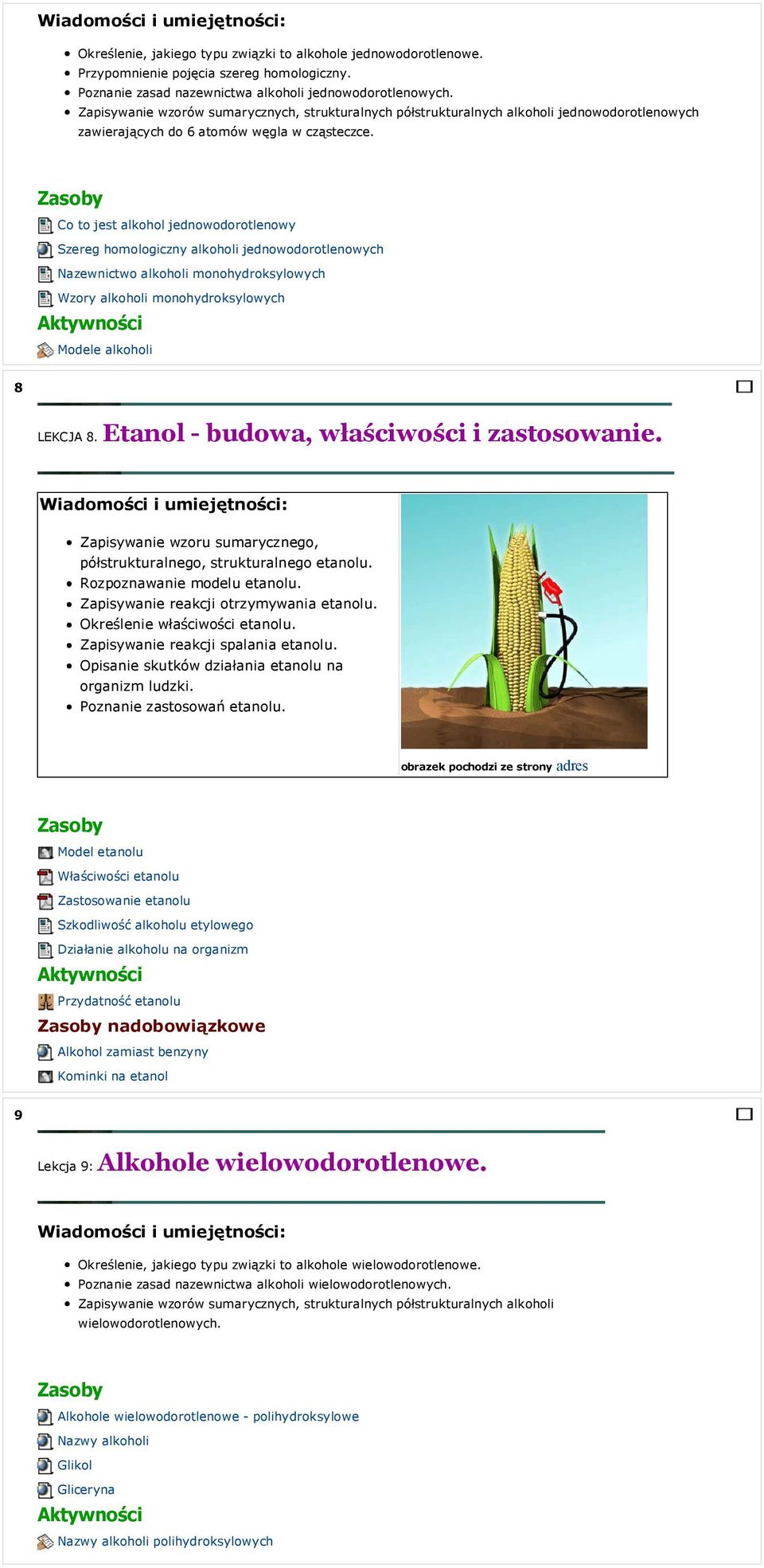 Co to jest alkohol jednowodorotlenowy Szereg homologiczny alkoholi jednowodorotlenowych Nazewnictwo alkoholi monohydroksylowych Wzory alkoholi monohydroksylowych Modele alkoholi 8 LEKCJA 8.