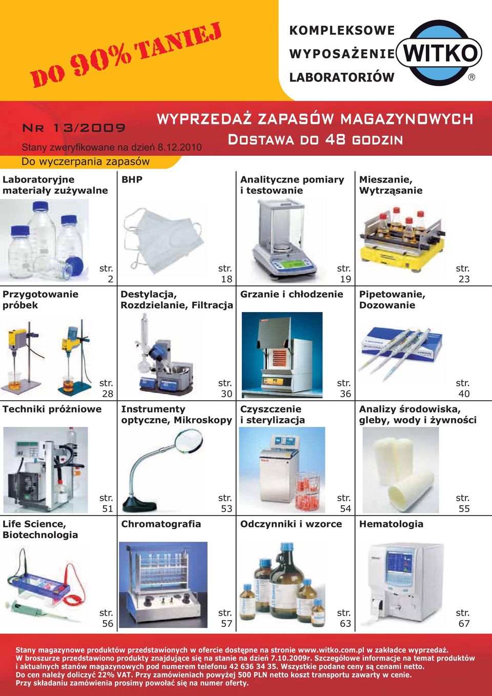 40 Techniki próżniowe Instrumenty optyczne, Mikroskopy Czyszczenie i sterylizacja Analizy środowiska, gleby, wody i żywności str. 51 str. 53 str. 54 str.