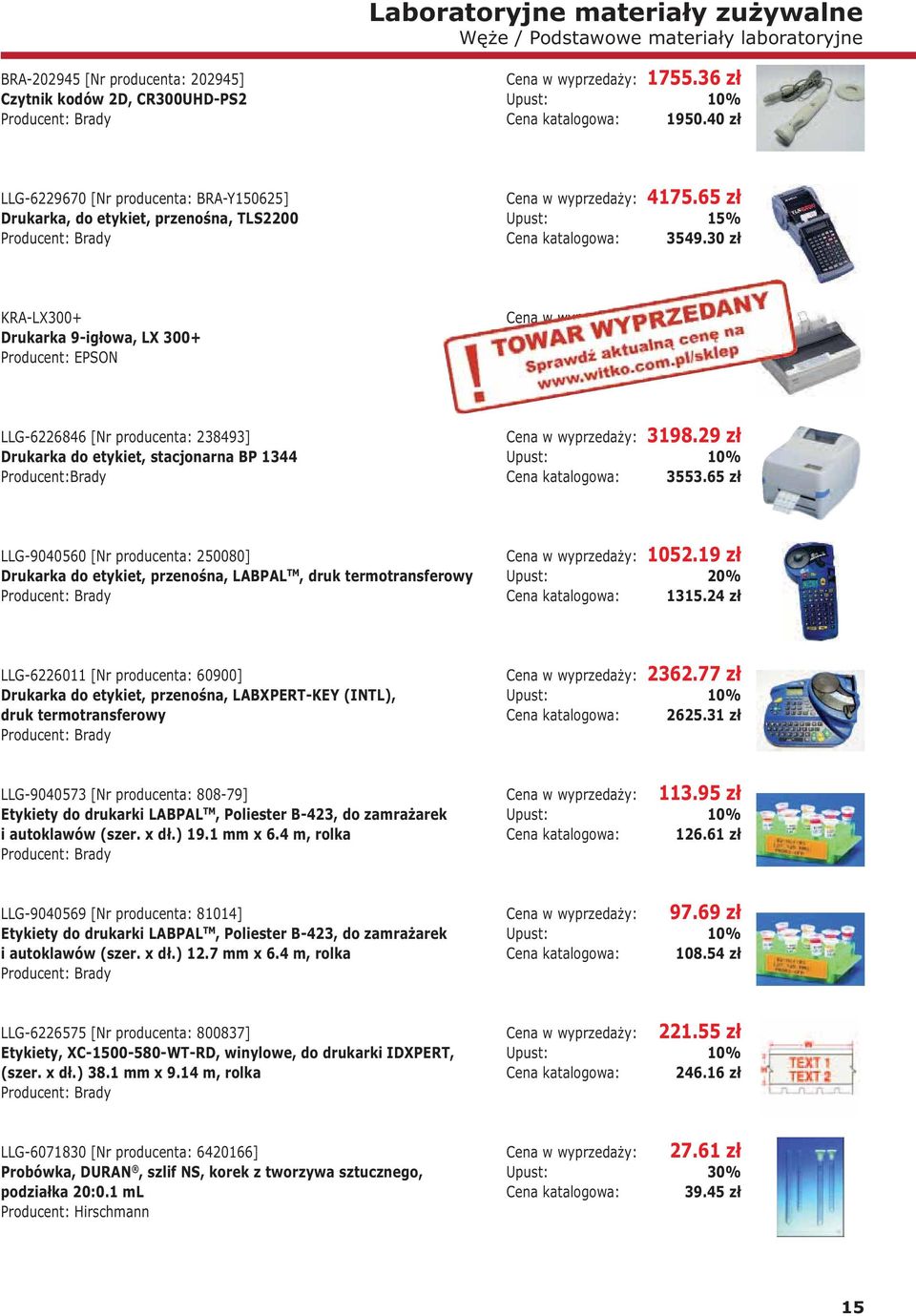 00 zł LLG-6226846 [Nr producenta: 238493] Drukarka do etykiet, stacjonarna BP 1344 Producent:Brady 3198.29 zł 3553.