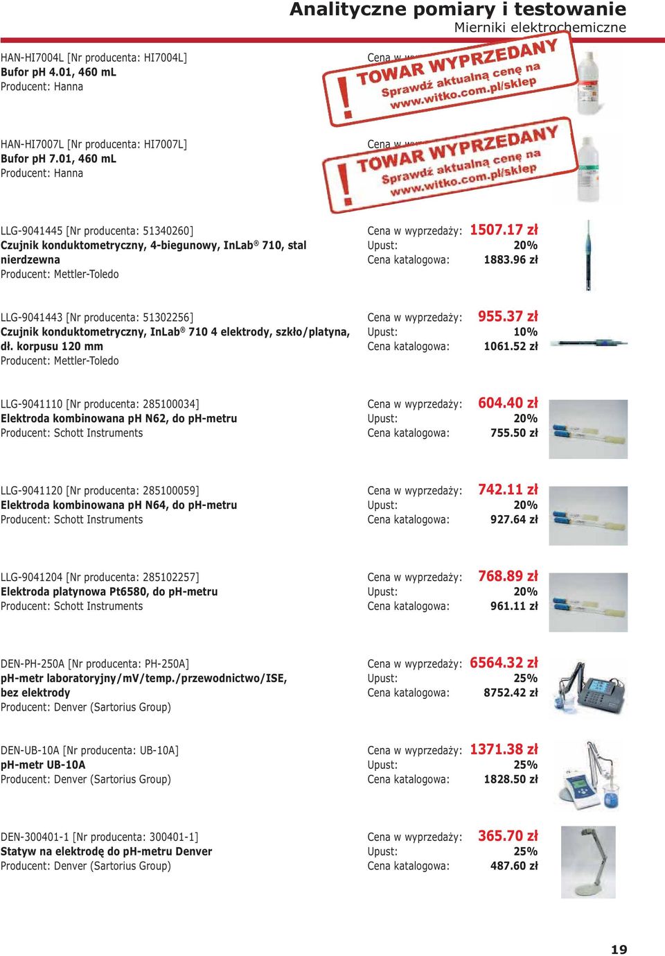 54 zł LLG-9041445 [Nr producenta: 51340260] Czujnik konduktometryczny, 4-biegunowy, InLab 710, stal nierdzewna Producent: Mettler-Toledo 1507.17 zł 1883.