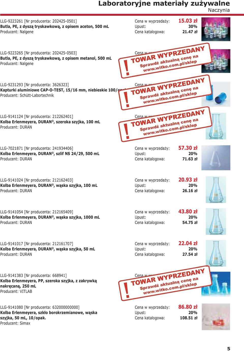 47 zł LLG-9231293 [Nr producenta: 3626323] Kapturki aluminiowe CAP-O-TEST, 15/16 mm, niebieskie 100/opak. Producent: Schütt-Labortechnik 236.27 zł Upust: 7% 254.