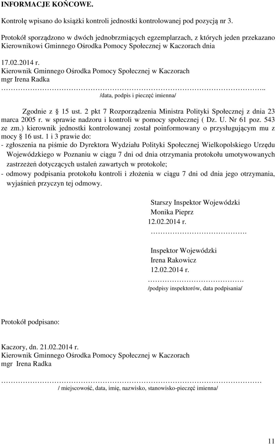 Kierownik Gminnego Ośrodka Pomocy Społecznej w Kaczorach mgr Irena Radka.. /data, podpis i pieczęć imienna/ Zgodnie z 15 ust.