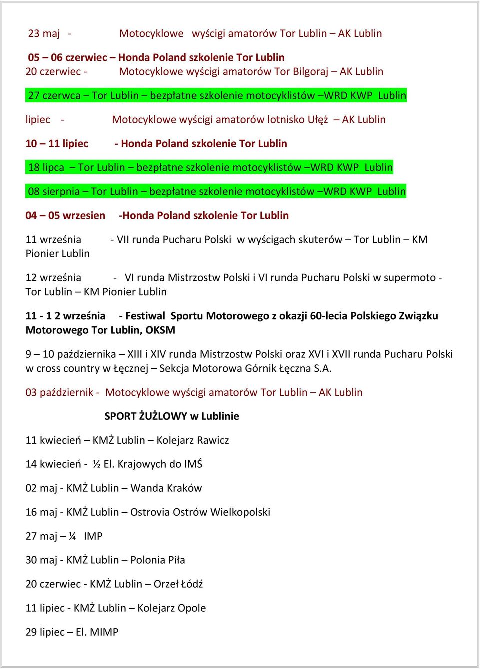 motocyklistów WRD KWP Lublin 08 sierpnia Tor Lublin bezpłatne szkolenie motocyklistów WRD KWP Lublin 04 05 wrzesien -Honda Poland szkolenie Tor Lublin 11 września - VII runda Pucharu Polski w
