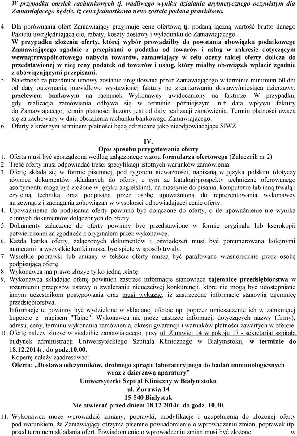 W przypadku złożenia oferty, której wybór prowadziłby do powstania obowiązku podatkowego Zamawiającego zgodnie z przepisami o podatku od towarów i usług w zakresie dotyczącym wewnątrzwspólnotowego