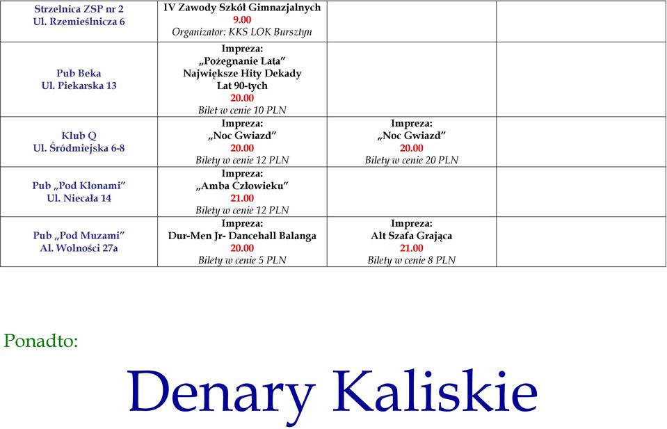 00 Organizator: KKS LOK Bursztyn Pożegnanie Lata Największe Hity Dekady Lat 90-tych Bilet w cenie 10 PLN Noc Gwiazd Bilety w cenie