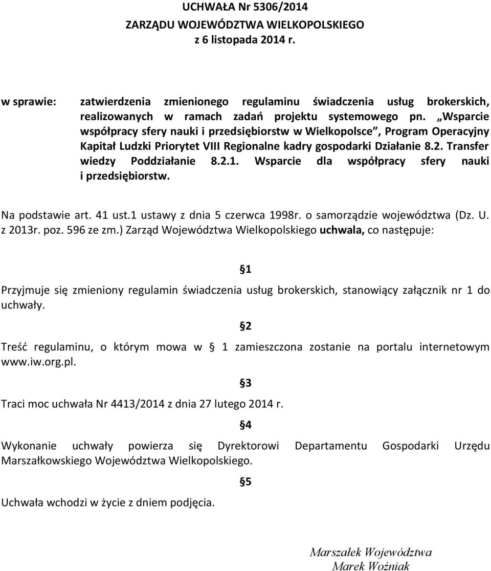Wsparcie współpracy sfery nauki i przedsiębiorstw w Wielkopolsce, Program Operacyjny Kapitał Ludzki Priorytet VIII Regionalne kadry gospodarki Działanie 8.2. Transfer wiedzy Poddziałanie 8.2.1.