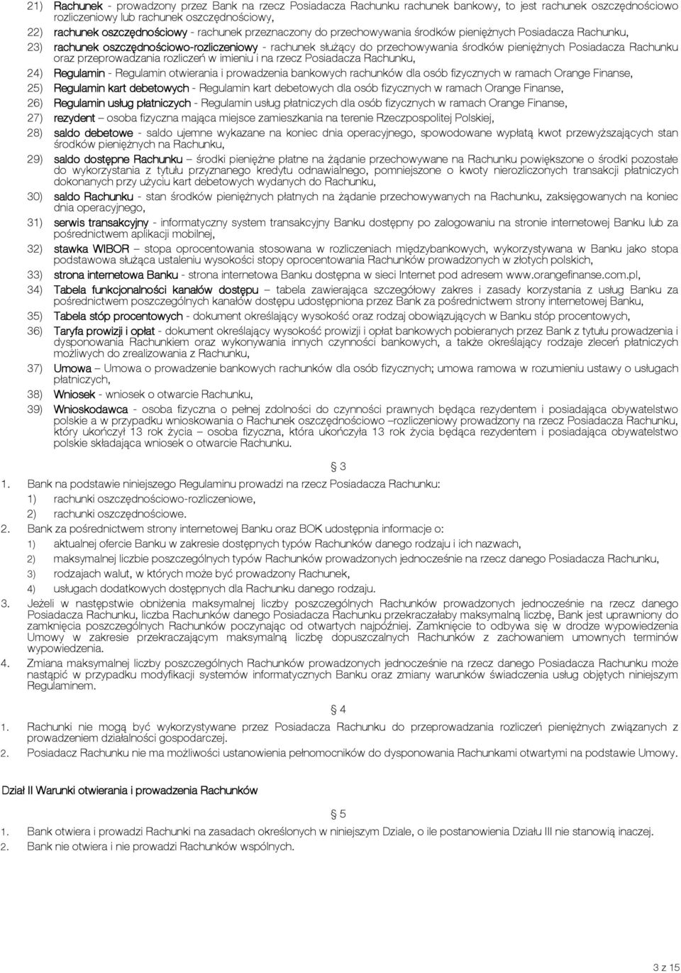 Rachunku oraz przeprowadzania rozliczeń w imieniu i na rzecz Posiadacza Rachunku, 24) Regulamin - Regulamin otwierania i prowadzenia bankowych rachunków dla osób fizycznych w ramach Orange Finanse,