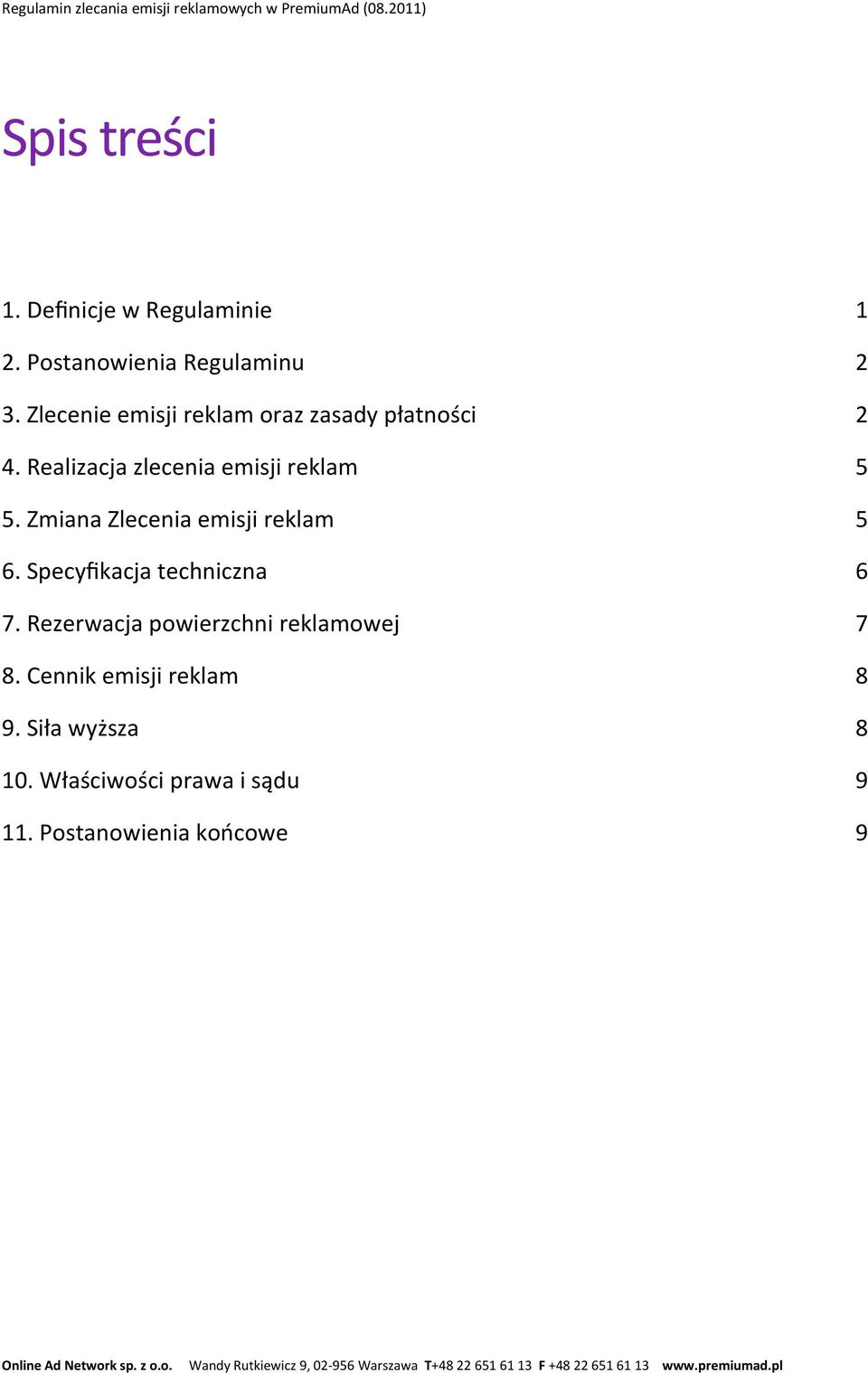Zmiana Zlecenia emisji reklam 5 6. Specyfikacja techniczna 6 7. Rezerwacja powierzchni reklamowej 7 8.