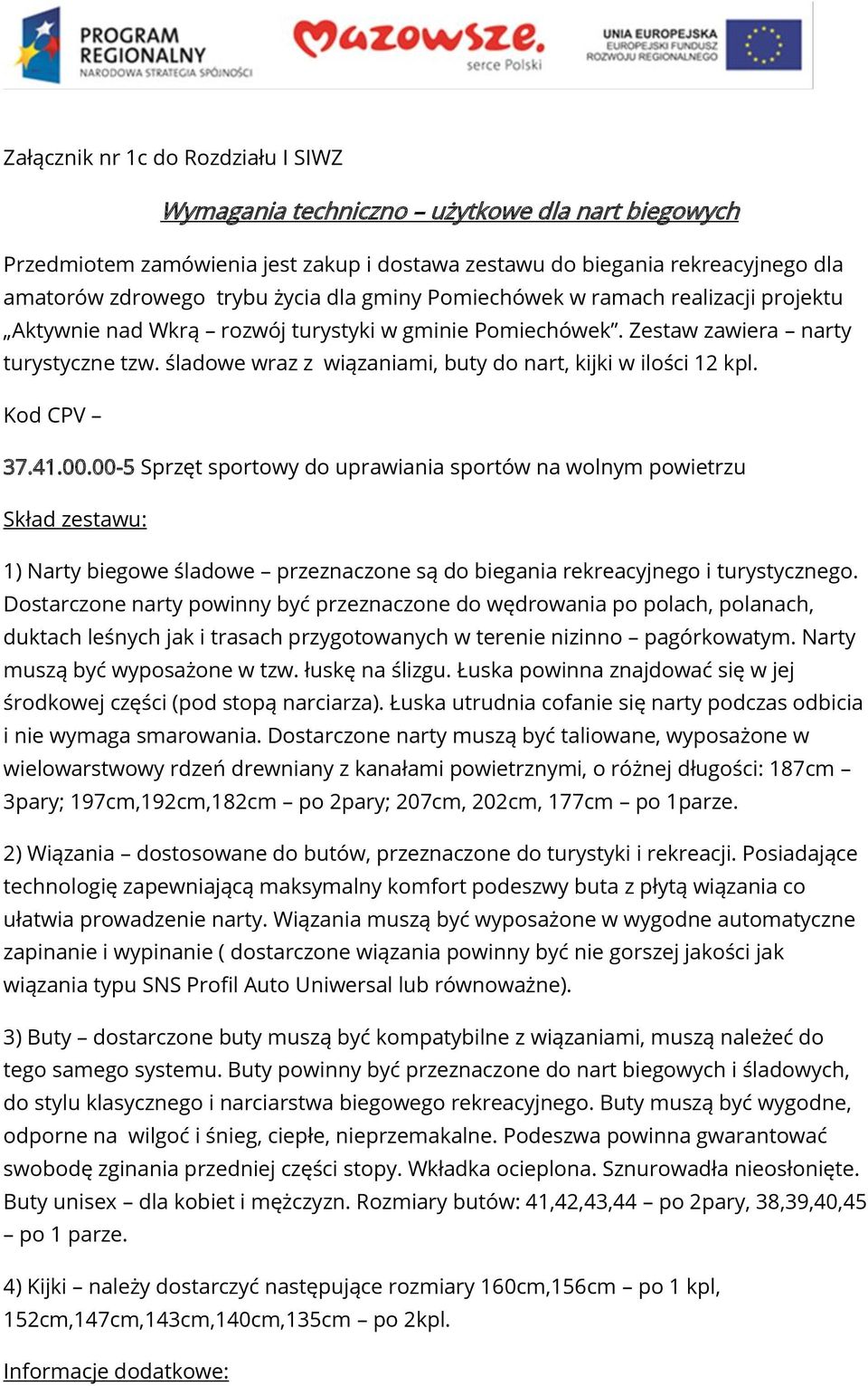 śladowe wraz z wiązaniami, buty do nart, kijki w ilości 12 kpl. Kod CPV 37.41.00.