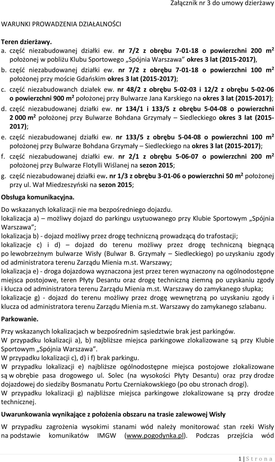 nr 7/2 z obrębu 7-01-18 o powierzchni 100 m 2 położonej przy moście Gdańskim okres 3 lat (2015-2017); c. część niezabudowanch działek ew.