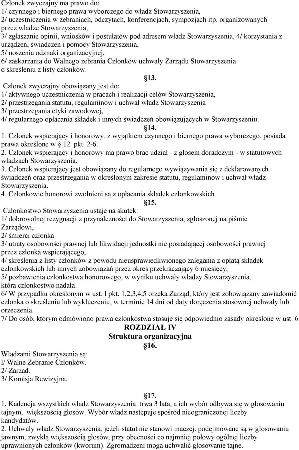 odznaki organizacyjnej, 6/ zaskarżania do Walnego zebrania Członków uchwały Zarządu Stowarzyszenia o skreśleniu z listy członków. 13.