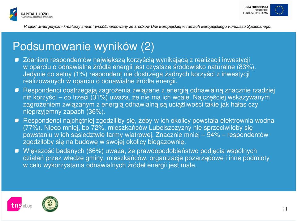 Respondenci dostrzegają zagrożenia związane z energią odnawialną znacznie rzadziej niż korzyści co trzeci (31%) uważa, że nie ma ich wcale.
