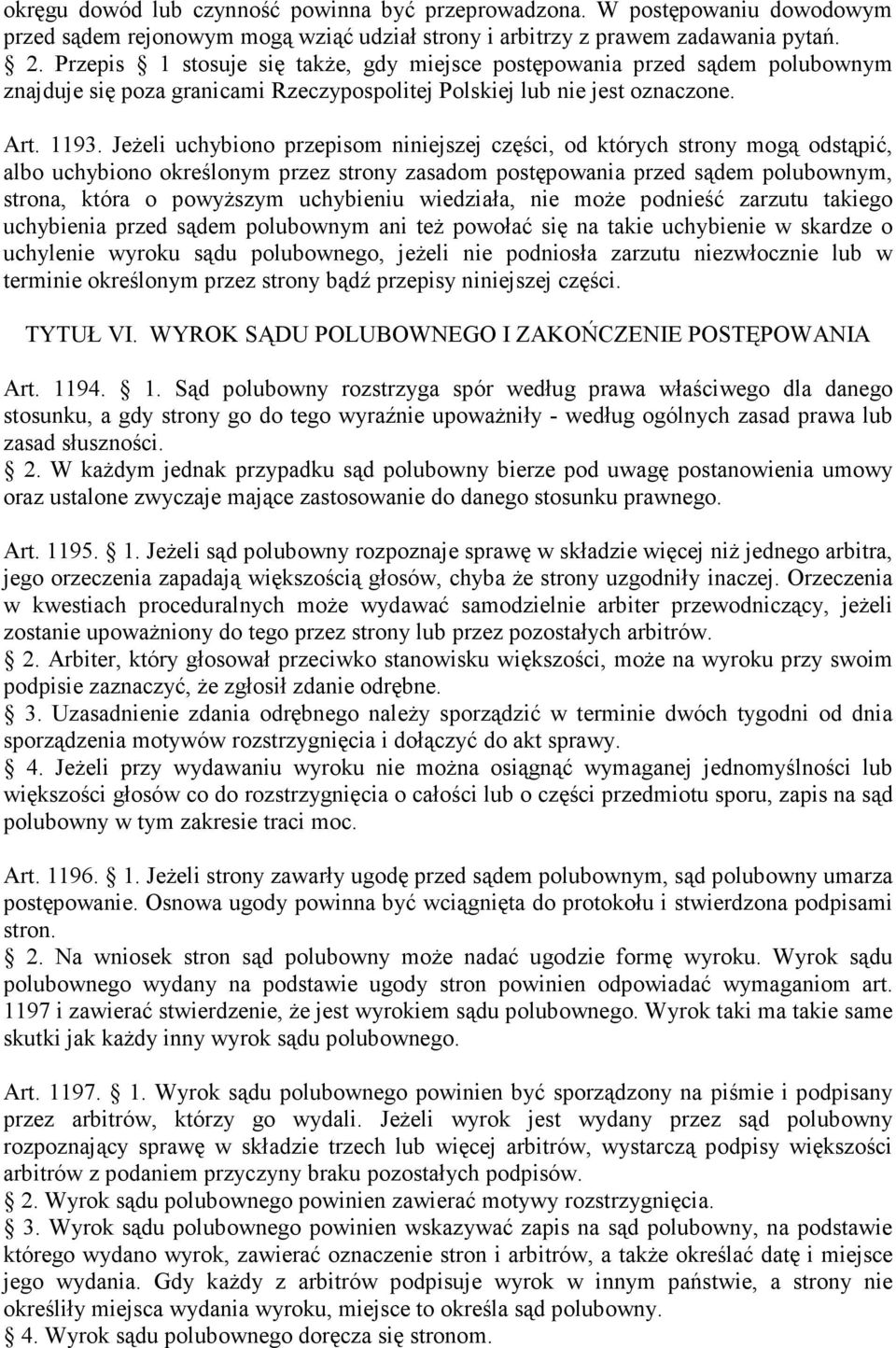JeŜeli uchybiono przepisom niniejszej części, od których strony mogą odstąpić, albo uchybiono określonym przez strony zasadom postępowania przed sądem polubownym, strona, która o powyŝszym uchybieniu