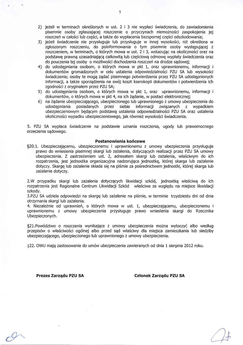 czg5ci odszkodowania; 3) je2eli Swiadczenie nie przysluguje lub przysluguje w innej wysoko6ci, ni2 okre5lona w zgloszonym roszczeniu, do poinformowania o tym pisemnie osoby wystqpujqcej z