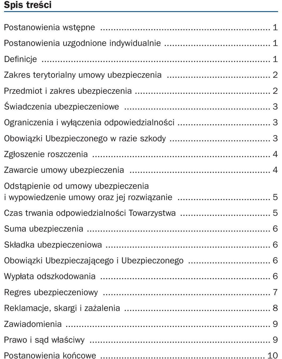 .. 4 Odstąpienie od umowy ubezpieczenia i wypowiedzenie umowy oraz jej rozwiązanie... 5 Czas trwania odpowiedzialności Towarzystwa... 5 Suma ubezpieczenia... 6 Składka ubezpieczeniowa.