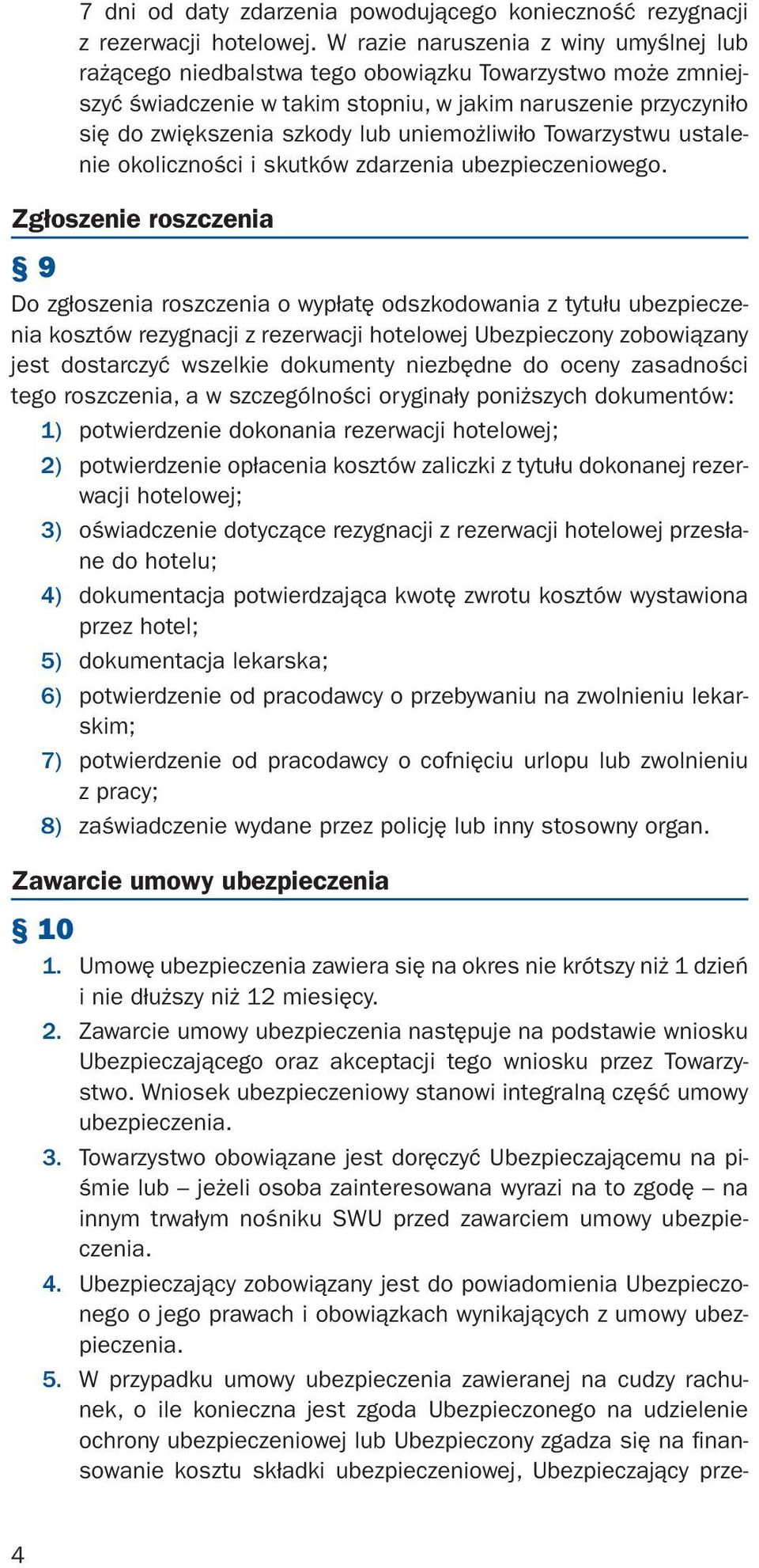 uniemożliwiło Towarzystwu ustalenie okoliczności i skutków zdarzenia ubezpieczeniowego.