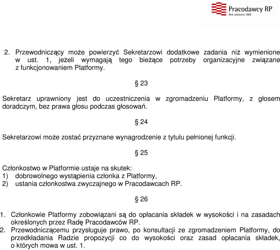 24 Sekretarzowi może zostać przyznane wynagrodzenie z tytułu pełnionej funkcji.