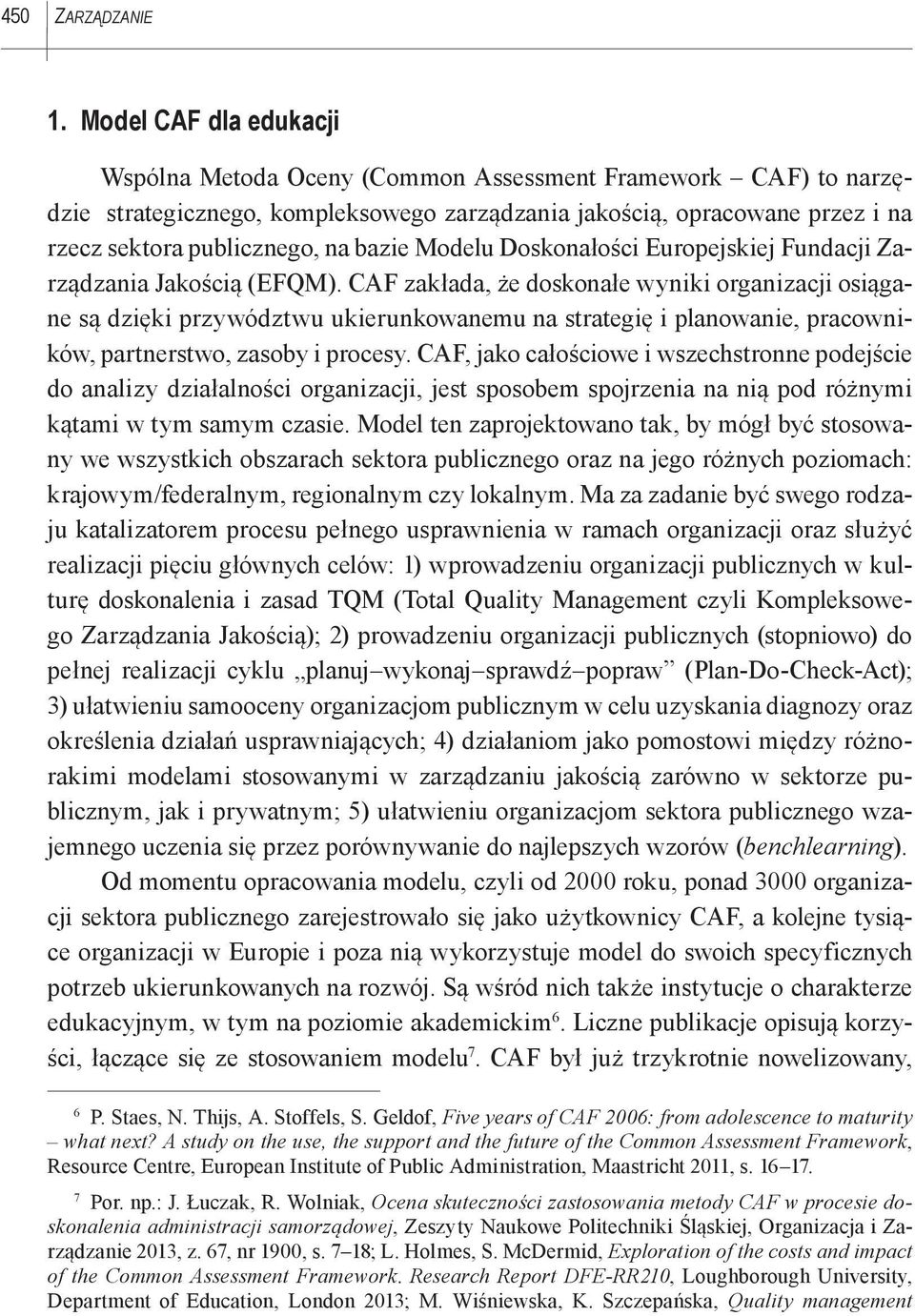 bazie Modelu Doskonałości Europejskiej Fundacji Zarządzania Jakością (EFQM).