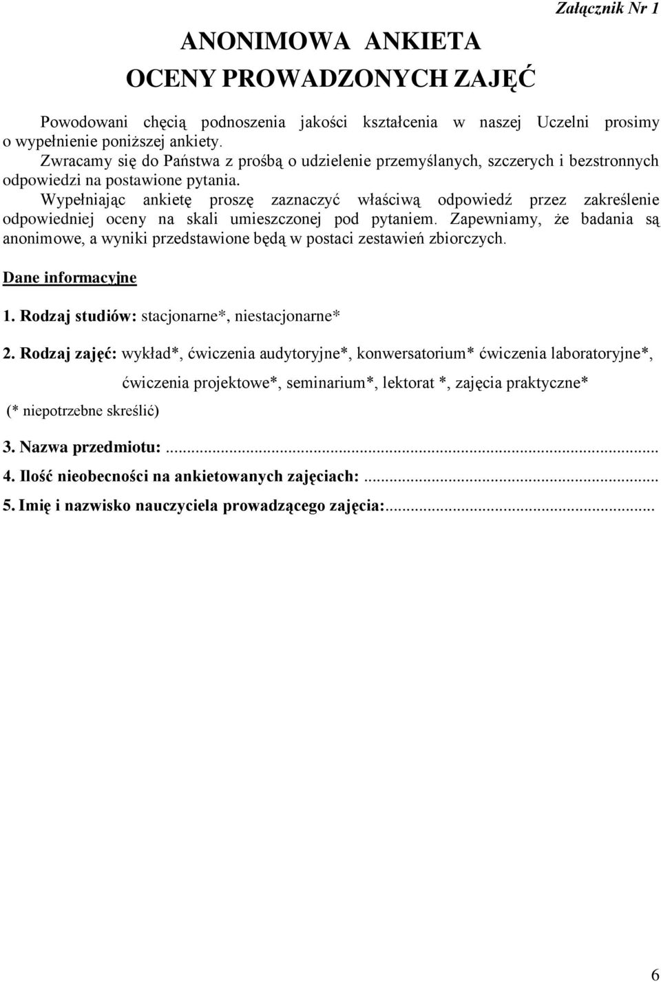 Wypełniając ankietę proszę zaznaczyć właściwą odpowiedź przez zakreślenie odpowiedniej oceny na skali umieszczonej pod pytaniem.