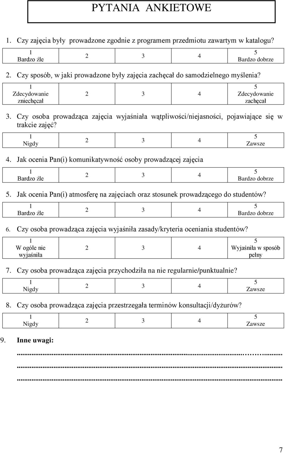 Czy osoba prowadząca zajęcia wyjaśniała wątpliwości/niejasności, pojawiające się w trakcie zajęć? Nigdy 4. Jak ocenia Pan(i) komunikatywność osoby prowadzącej zajęcia Zawsze Bardzo źle Bardzo dobrze.