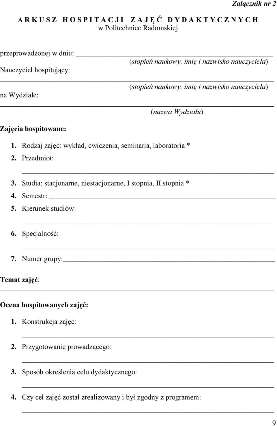 Rodzaj zajęć: wykład, ćwiczenia, seminaria, laboratoria * 2. Przedmiot: 3. Studia: stacjonarne, niestacjonarne, I stopnia, II stopnia * 4. Semestr:. Kierunek studiów: 6.