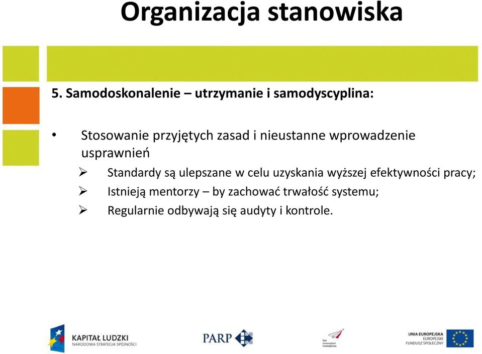 i nieustanne wprowadzenie usprawnień Standardy są ulepszane w celu