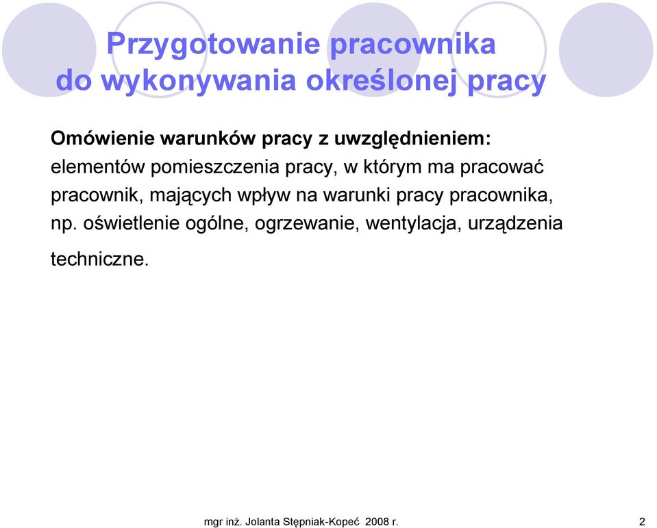 pracownik, mających wpływ na warunki pracy pracownika, np.