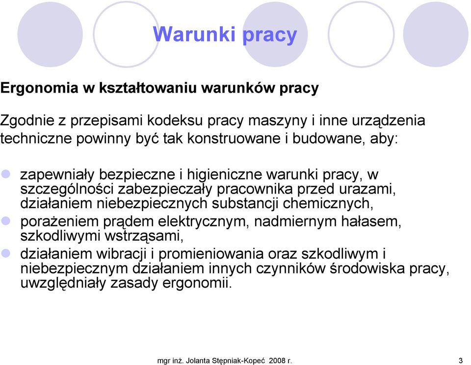 niebezpiecznych substancji chemicznych, poraŝeniem prądem elektrycznym, nadmiernym hałasem, szkodliwymi wstrząsami, działaniem wibracji i