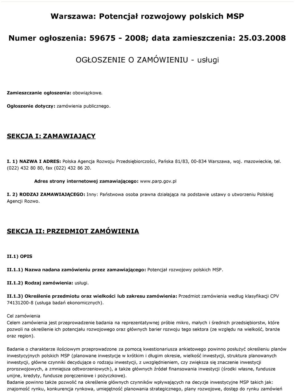 (022)4328080,fax(022)4328620. Adres strony internetowej zamawiającego: www.parp.gov.pl I.