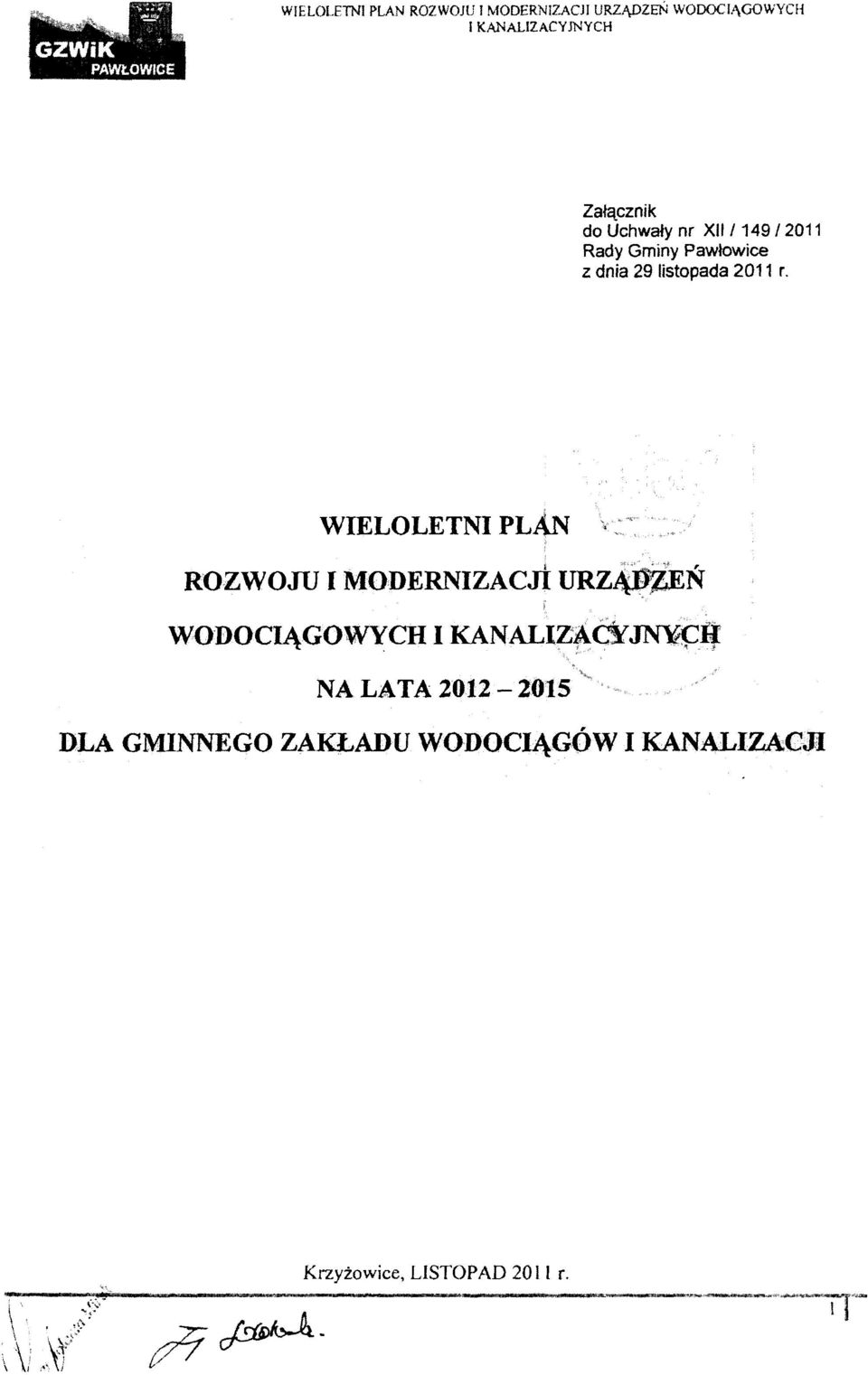 2011 r. WELOLETN PLAN i '" "' ~-, ROZWOJU MODERNZACJ URZ~N WODOCĄGOWYCH KANALZ~cY~{.