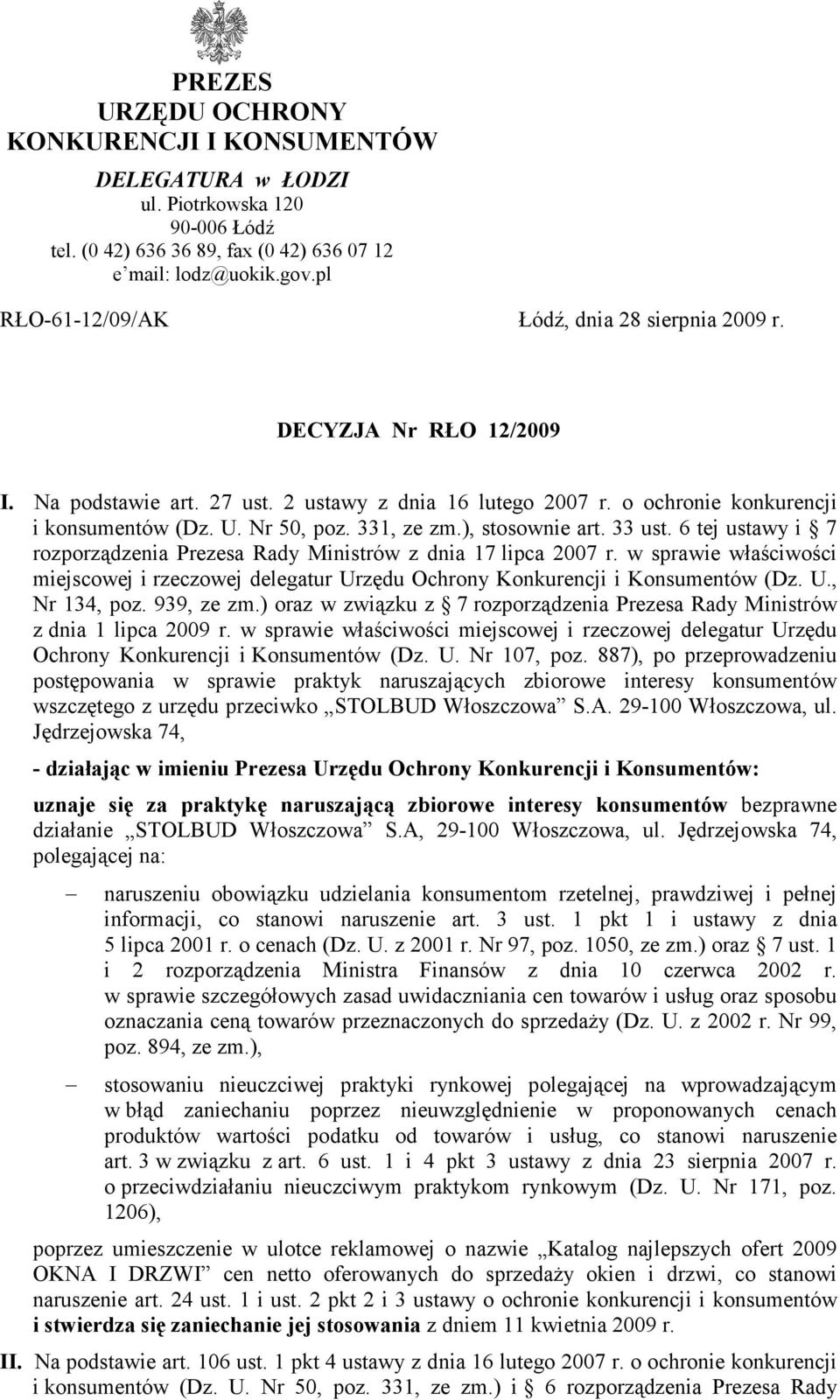 331, ze zm.), stosownie art. 33 ust. 6 tej ustawy i 7 rozporządzenia Prezesa Rady Ministrów z dnia 17 lipca 2007 r.