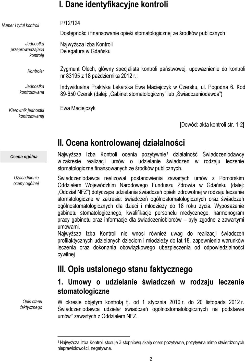 ; Indywidualna Praktyka Lekarska Ewa Maciejczyk w Czersku, ul. Pogodna 6.