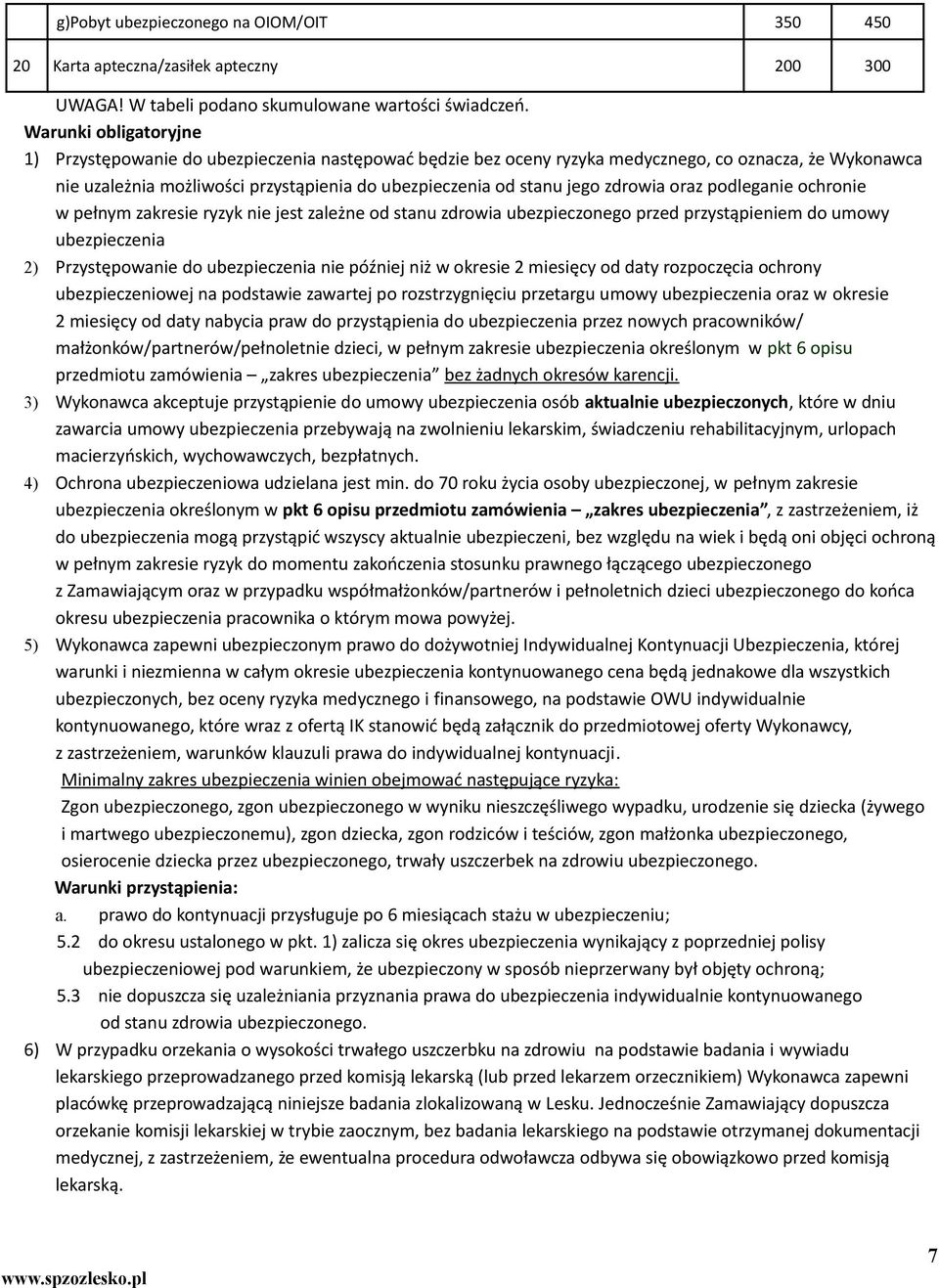 zdrowia oraz podleganie ochronie w pełnym zakresie ryzyk nie jest zależne od stanu zdrowia ubezpieczonego przed przystąpieniem do umowy ubezpieczenia 2) Przystępowanie do ubezpieczenia nie później