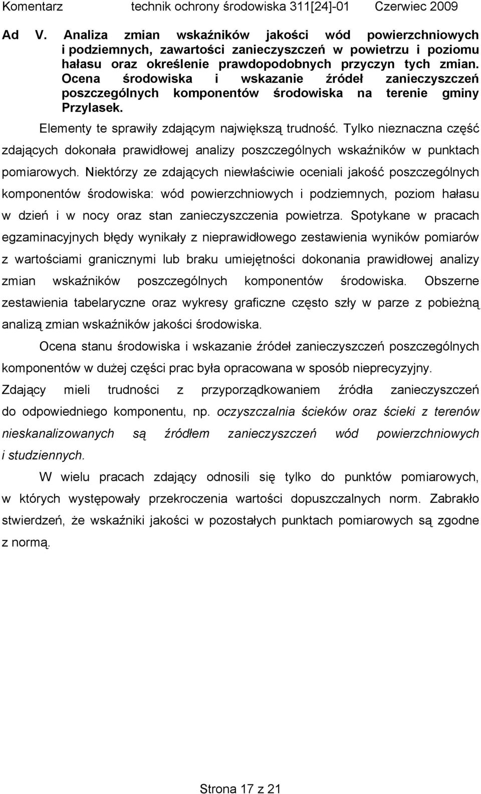 Tylko nieznaczna część zdających dokonała prawidłowej analizy poszczególnych wskaźników w punktach pomiarowych.