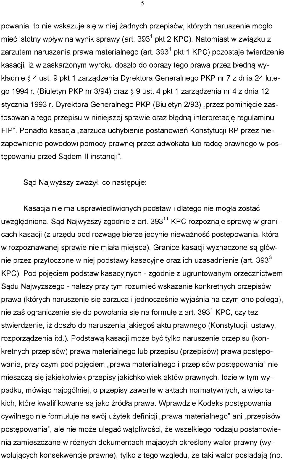 9 pkt 1 zarządzenia Dyrektora Generalnego PKP nr 7 z dnia 24 lutego 1994 r. (Biuletyn PKP nr 3/94) oraz 9 ust. 4 pkt 1 zarządzenia nr 4 z dnia 12 stycznia 1993 r.