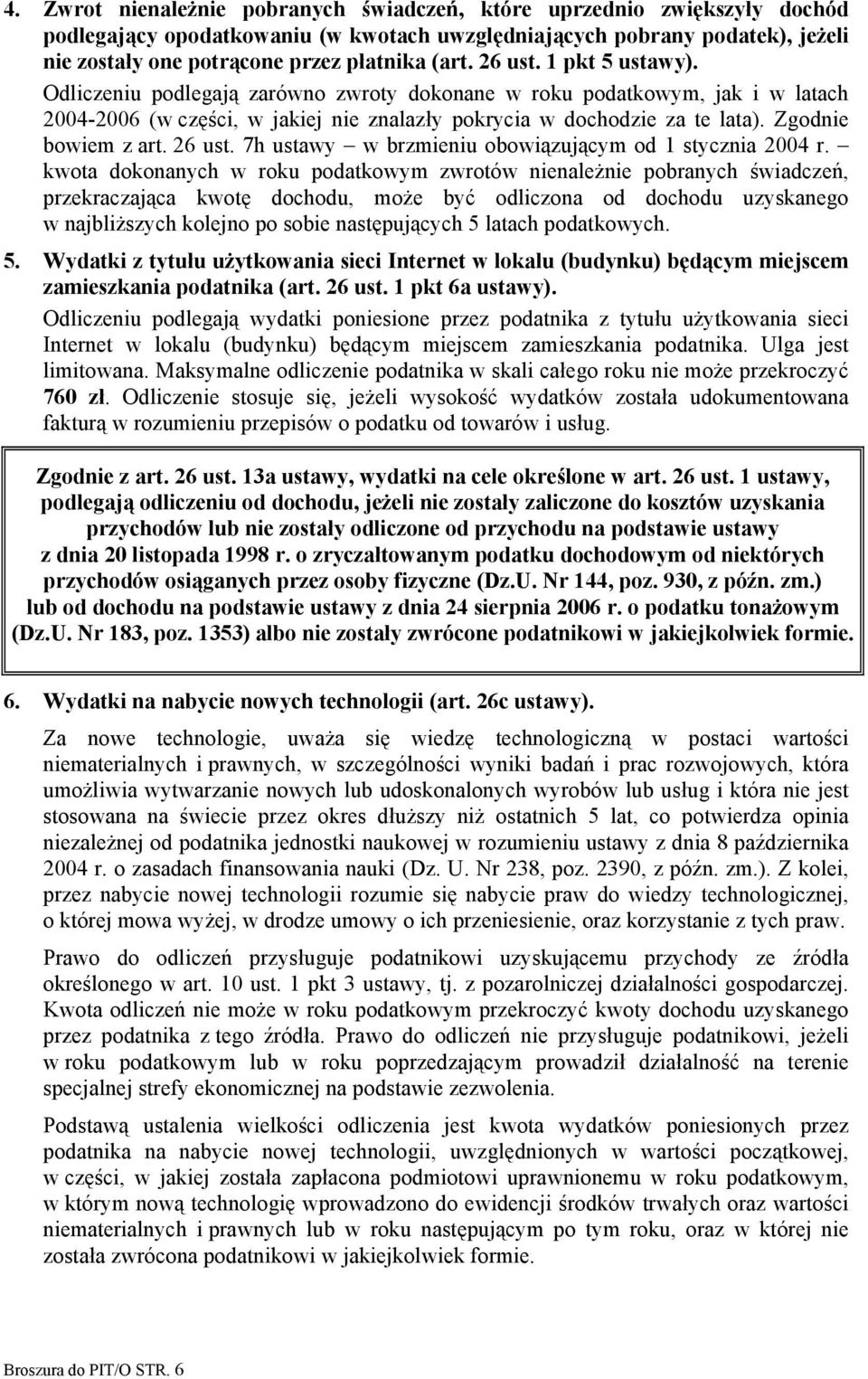Zgodnie bowiem z art. 26 ust. 7h ustawy w brzmieniu obowiązującym od 1 stycznia 2004 r.