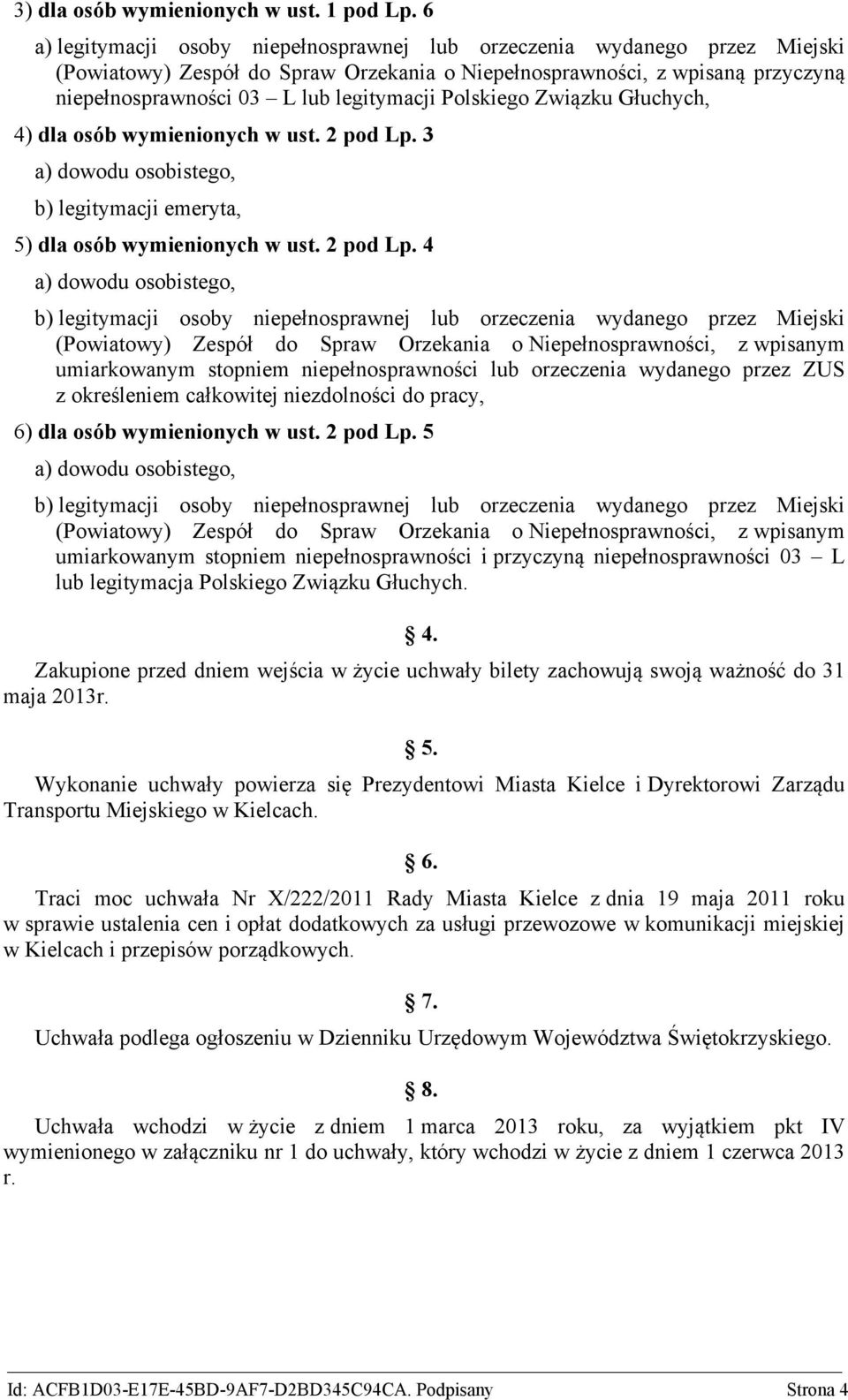 Polskiego Związku Głuchych, 4) dla osób wymienionych w ust. 2 pod Lp.