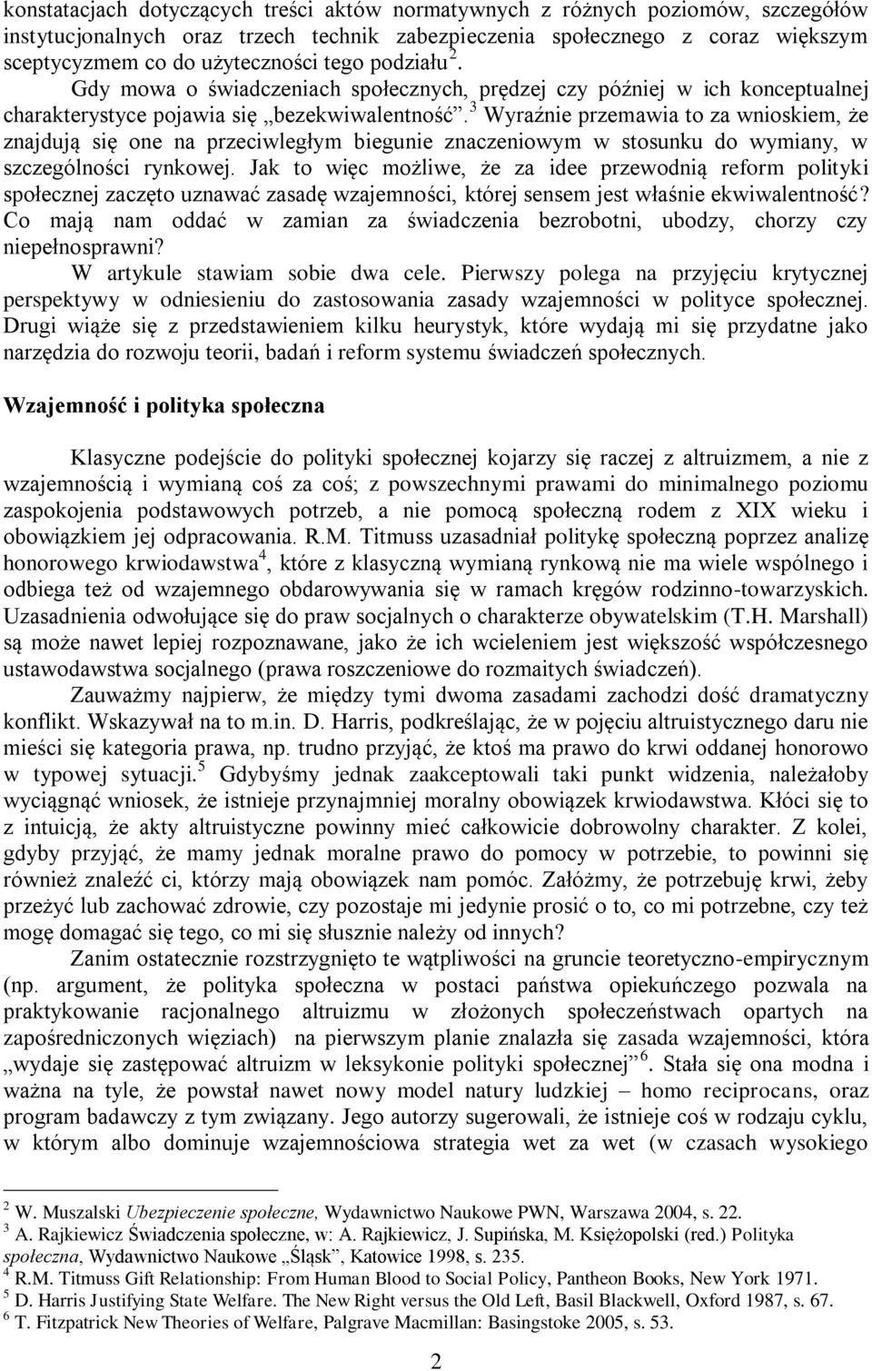 3 Wyraźnie przemawia to za wnioskiem, że znajdują się one na przeciwległym biegunie znaczeniowym w stosunku do wymiany, w szczególności rynkowej.