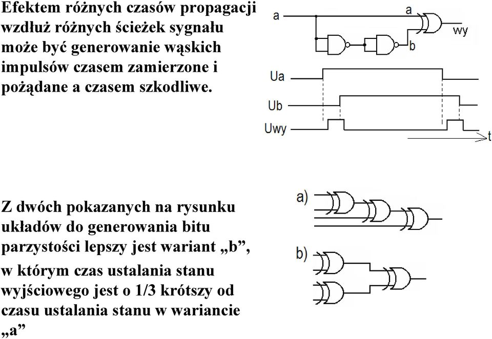 Z dwóch pokazanych na rysunku układów do generowania bitu parzystości lepszy jest