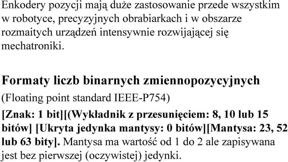 Formaty liczb binarnych zmiennopozycyjnych (Floating point standard IEEE-P754) [Znak: 1 bit][(wykładnik z