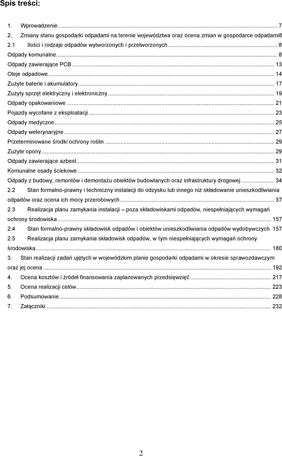 .. 23 Odpady medyczne... 25 Odpady weterynaryjne... 27 Przeterminowane środki ochrony roślin... 29 Zużyte opony... 29 Odpady zawierające azbest... 31 Komunalne osady ściekowe.