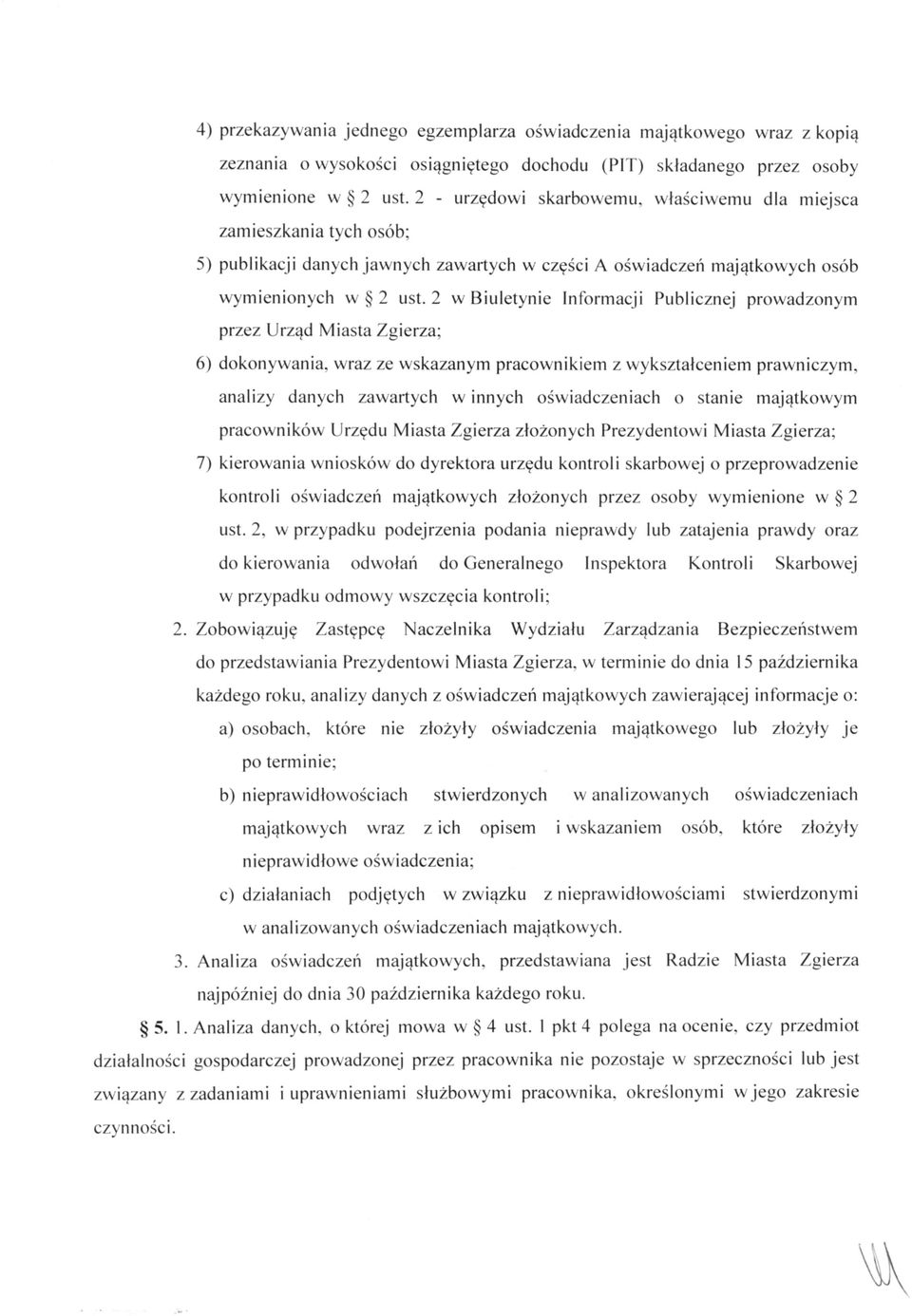 2 w Biuletynie Informacji Publicznej prowadzonym przez Urząd Miasta Zgierza; 6) dokonywania, wraz ze wskazanym pracownikiem z wykształceniem prawniczym, analizy danych zawartych w innych