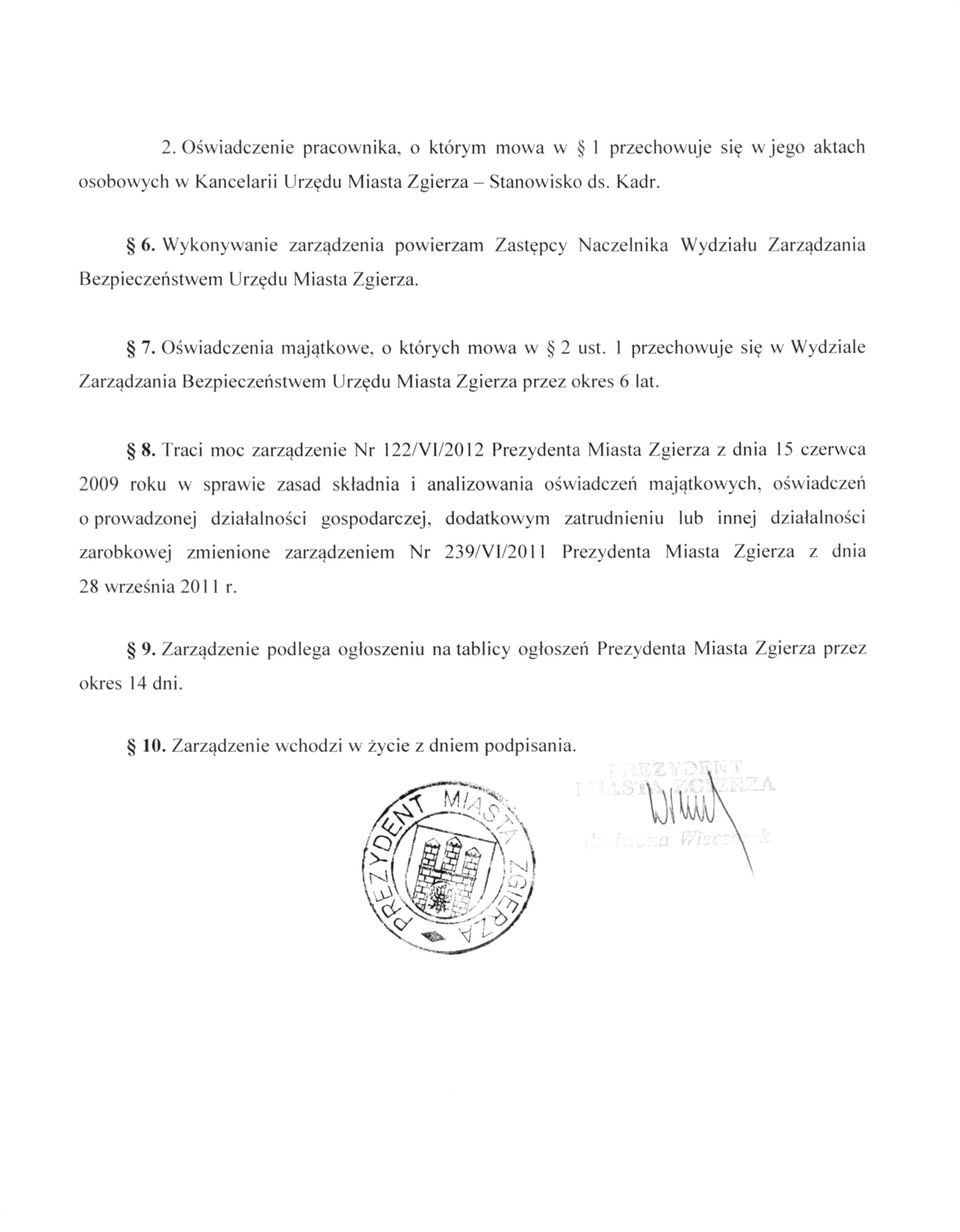 1 przechowuje się w Wydziale Zarządzania Bezpieczeństwem Urzędu Miasta Zgierza przez okres 6 lat. 8.