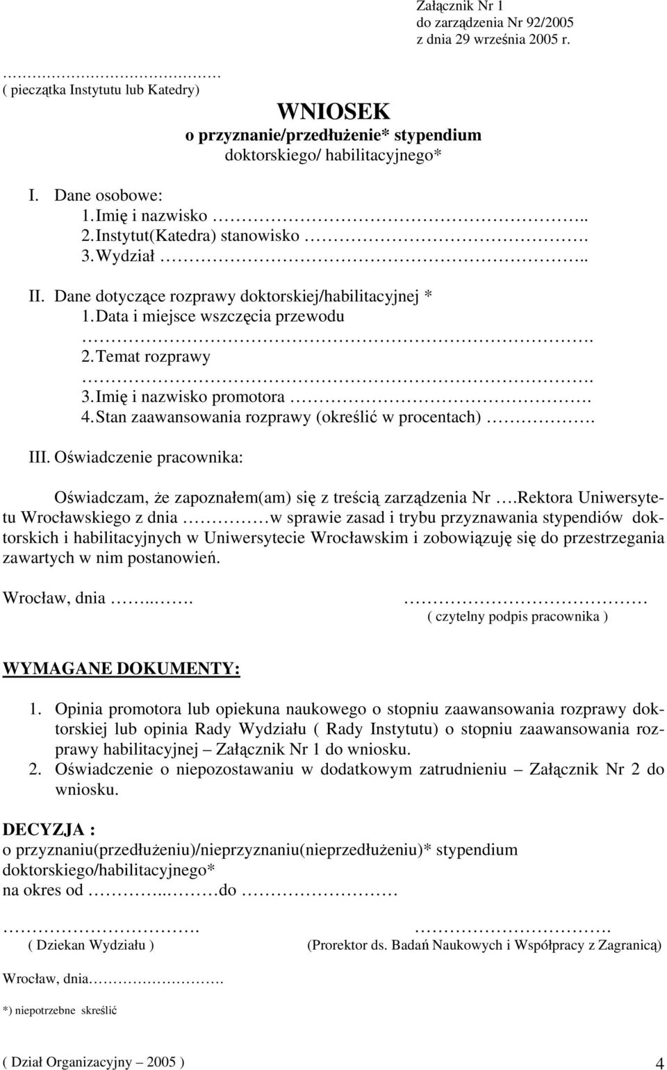 4. Stan zaawansowania rozprawy (określić w procentach). III. Oświadczenie pracownika: Oświadczam, że zapoznałem(am) się z treścią zarządzenia Nr.