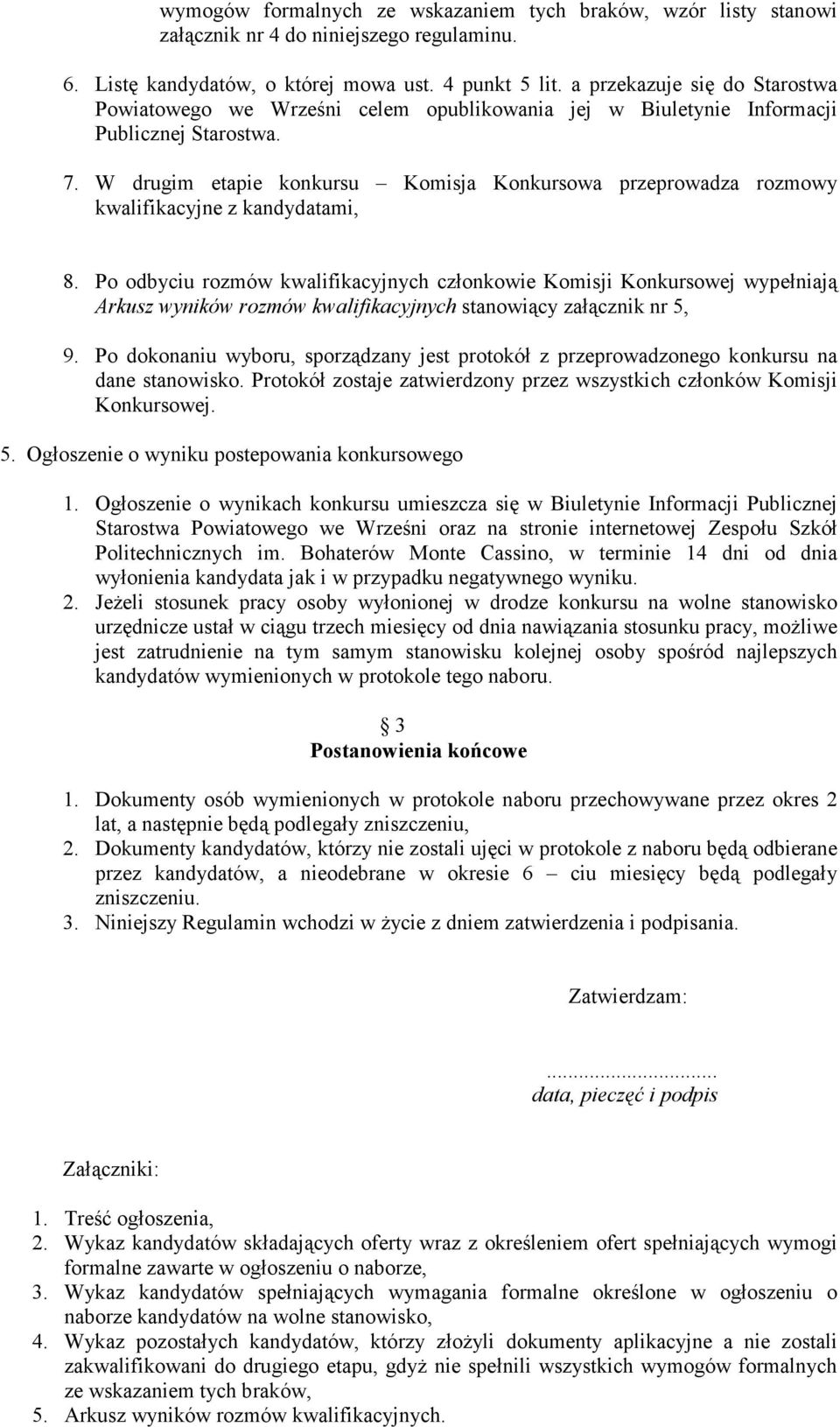 W drugim etapie konkursu Komisja Konkursowa przeprowadza rozmowy kwalifikacyjne z kandydatami, 8.