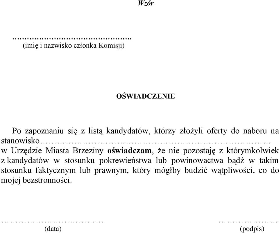 pozostaję z którymkolwiek z kandydatów w stosunku pokrewieństwa lub powinowactwa bądź w takim