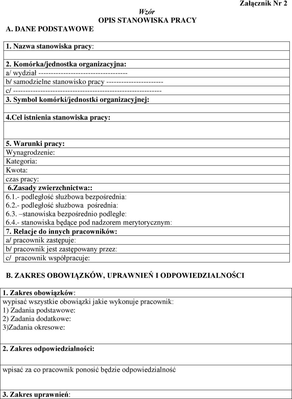 ------------------------------------------------------------ 3. Symbol komórki/jednostki organizacyjnej: 4.Cel istnienia stanowiska pracy: 5.