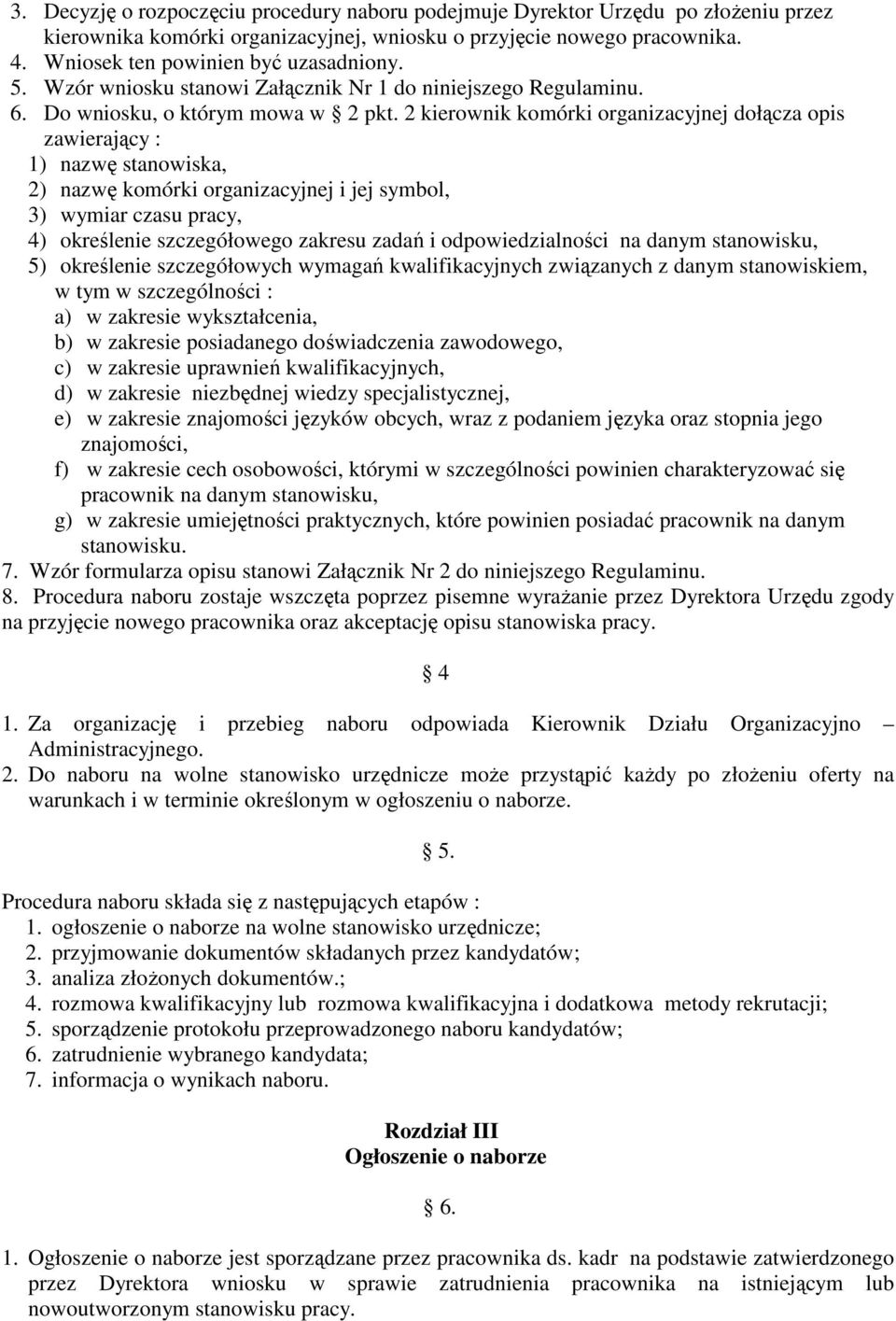 2 kierownik komórki organizacyjnej dołącza opis zawierający : 1) nazwę stanowiska, 2) nazwę komórki organizacyjnej i jej symbol, 3) wymiar czasu pracy, 4) określenie szczegółowego zakresu zadań i